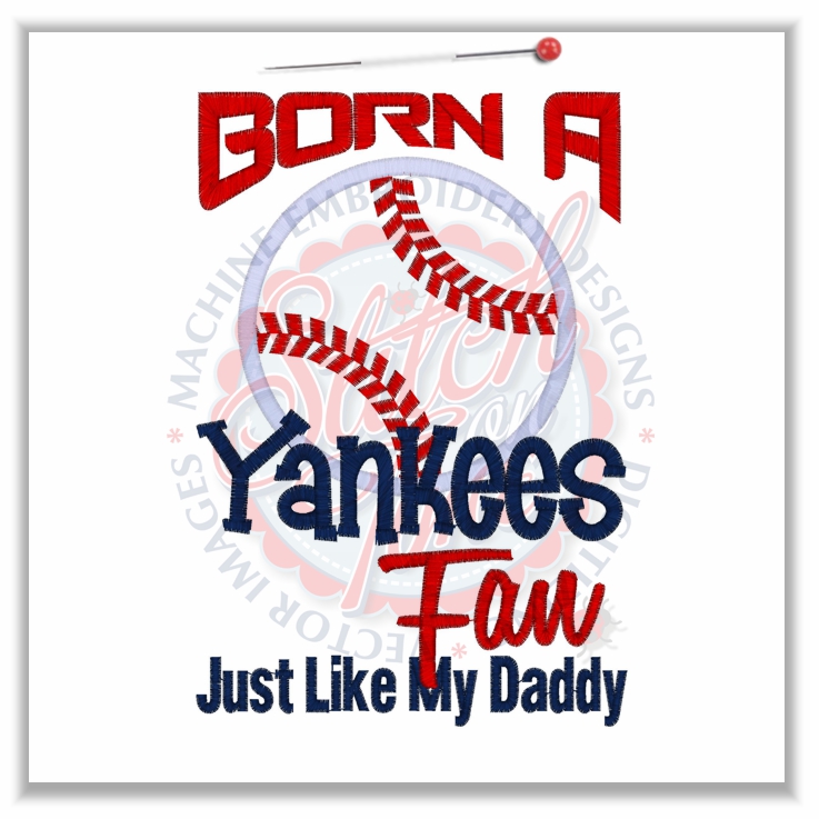 Baseball (134) Born A Yankees Fan Like Daddy Applique 5x7