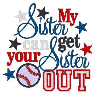 Baseball (96) Sister Can Get Your Sister Out 5x7