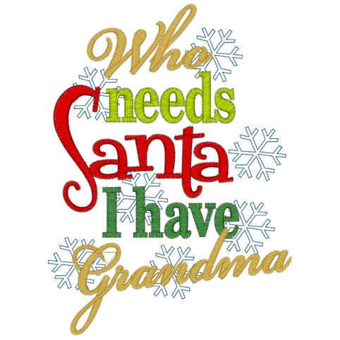 Christmas (216) Who needs Santa Grandma 5x7