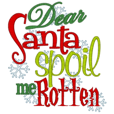 Christmas (247) Dear Santa Spoil Me Rotten 5x7