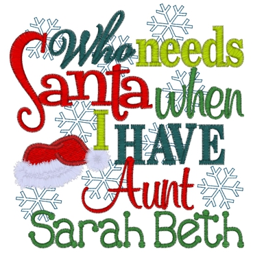 Christmas (317) Who Needs Santa Aunt Sarah Beth 5x7