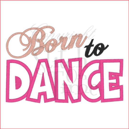 Dance (6) Born to Dance Applique 5x7