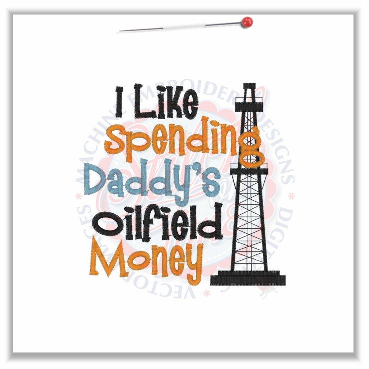 Oil field (20) I Like Spending Daddy's Oilfield Money 5x7