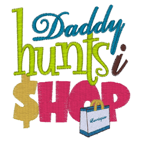 Sayings (A1208) Daddy Hunts I Shop 4x4