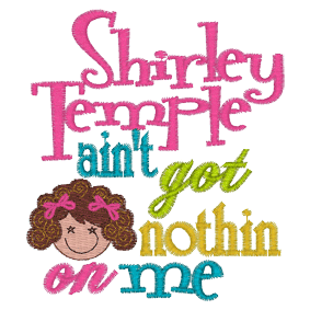 Sayings (A1369) Shirley Temple 4x4