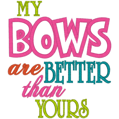 Sayings (A1454) Better Bows Applique 5x7