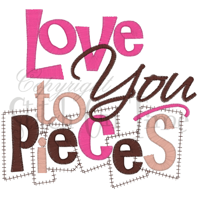 Sayings (A1529) Love you to pieces Applique 5x7