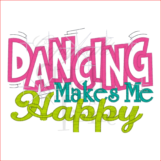 Sayings (1725) Dancing Makes Me Happy Applique 5x7