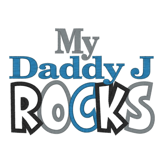Sayings (2222) My Daddy J Rocks Applique 5x7