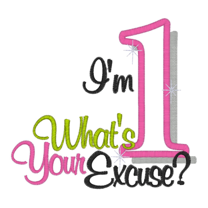 Sayings (2322) Im 1 Whats Your Excuse Applique 5x7
