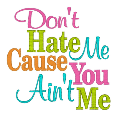 Sayings (2426) Don't Hate Me5x7