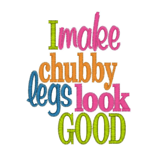 Sayings (2505) Chubby Legs 4x4