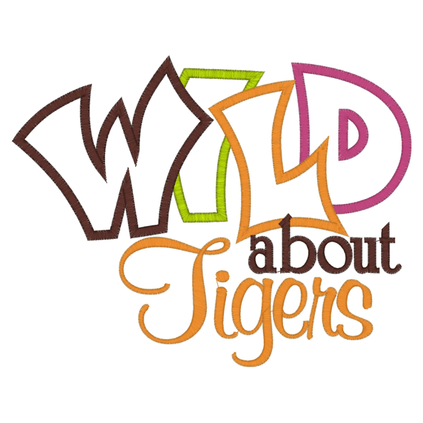 Sayings (2649) Wild About Tigers Applique 6x10
