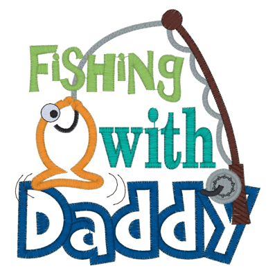 Sayings (2663) Fishing With Daddy Applique 5x7