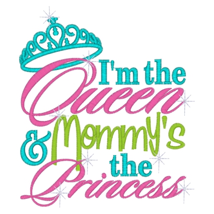 Sayings (3095) Im the Queen Mommy Princess 5x7