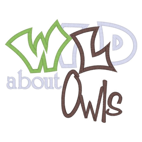 Sayings (3407) Wild About Owls Applique 6x10