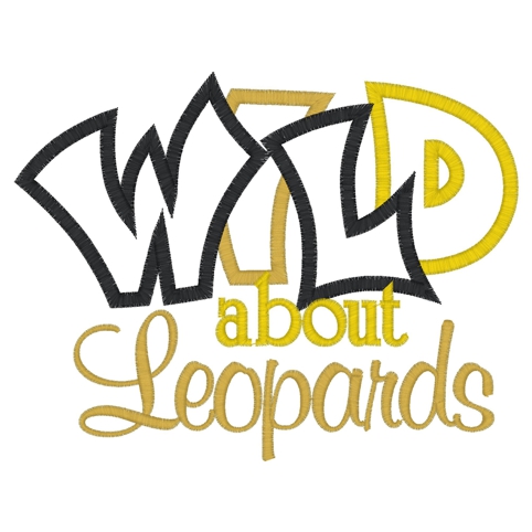 Sayings (3259) Wild About Leopards Applique 5x7
