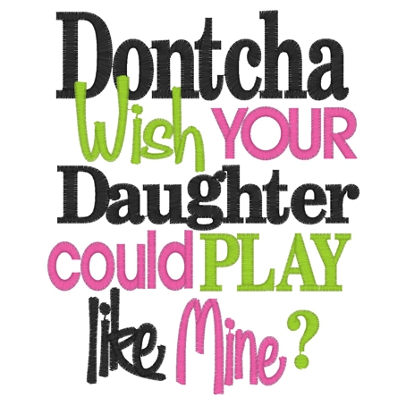Sayings (3266) Dontcha Wish Your Daughter 5x7