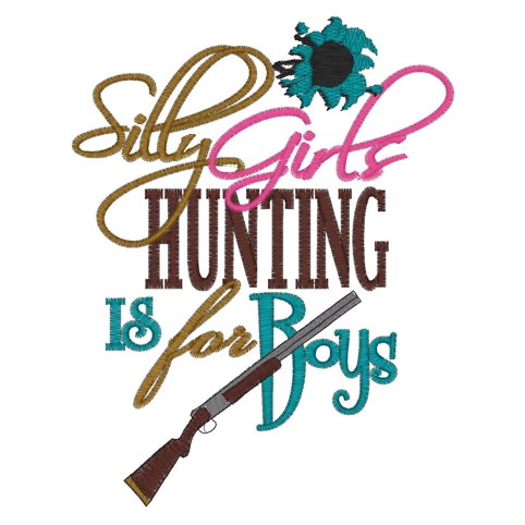 Sayings (3372) ...Silly Girls Hunting 5x7