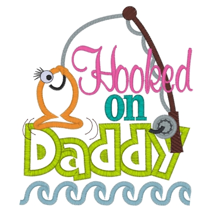 Sayings (3383) ...Hooked On Daddy... 5x7