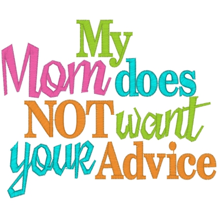 Sayings (3409) ...Mom Advice...5x7