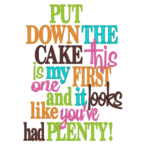 Sayings (3414) ...Put Down The Cake... 5x7