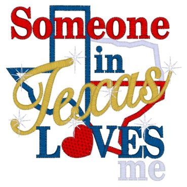 Sayings (3520) ...Someone In Texas Loves Me Applique 5x7