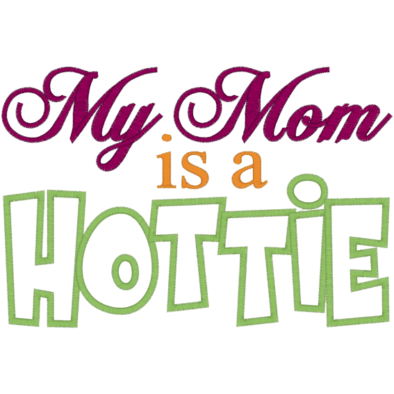 Sayings (A354) Hottie Mom Applique 5x7