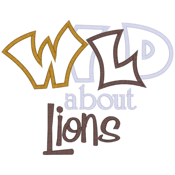 Sayings (3547) ...Wild About Lions Applique 6x10