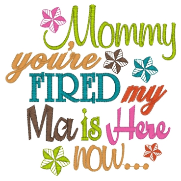 Sayings (3551) ...Mommy You're Fired 5x7