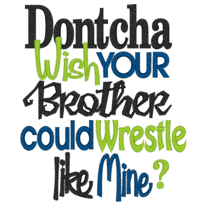 Sayings (3556) ...Brother wrestle 5x7