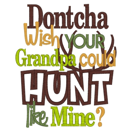 Sayings (3592) ...Grandpa Hunt Like Mine Applique 5x7