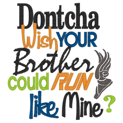 Sayings (3599) ...Dontcha Brother Run 5x7