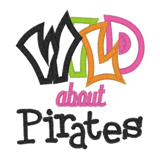 Sayings (3708) ..Wild About Pirates Applique 4x4