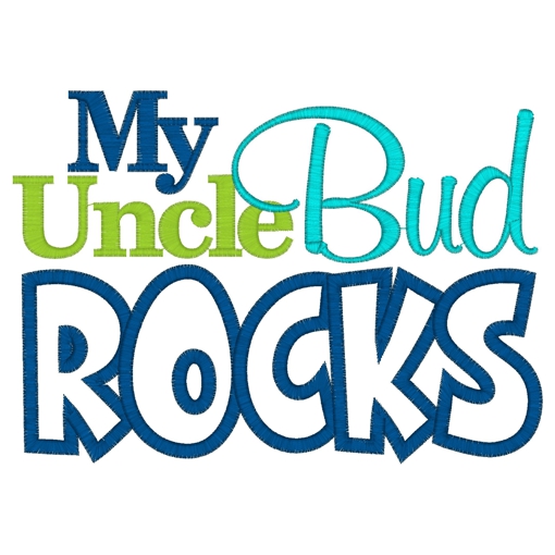 Sayings (3740) My Uncle Bud Rocks Applique 5x7