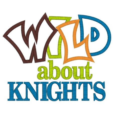 Sayings (3823) Wild About Knights Applique 5x7