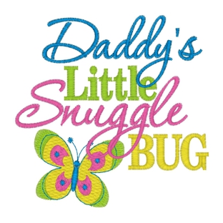 Sayings (3840) Daddys Little Snuggle Bug 4x4