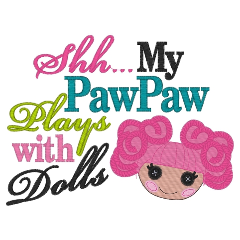 Sayings (3845) Shhh Pawpaw Plays With Dolls 5x7 5x7