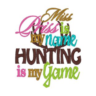 Sayings (3868) Miss Priss Is My Name Hunting Is My Game 4x4