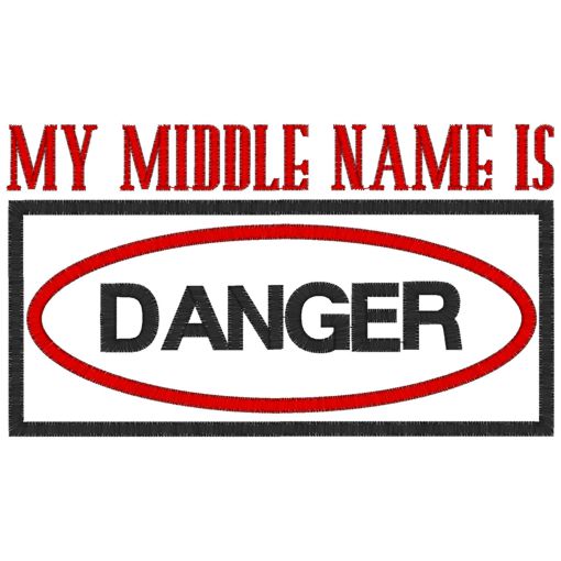 Sayings (3940) My Middle name is Danger Applique 5x7