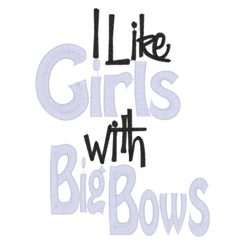 Sayings (3962) I Like Girls With Big Bows 5x7