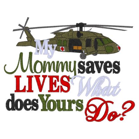 Sayings (3987) My Mommy Saves Lives Medevac 5x7