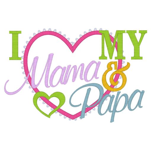 Sayings (3990) I Love My Mama & Papa Applique 5x7