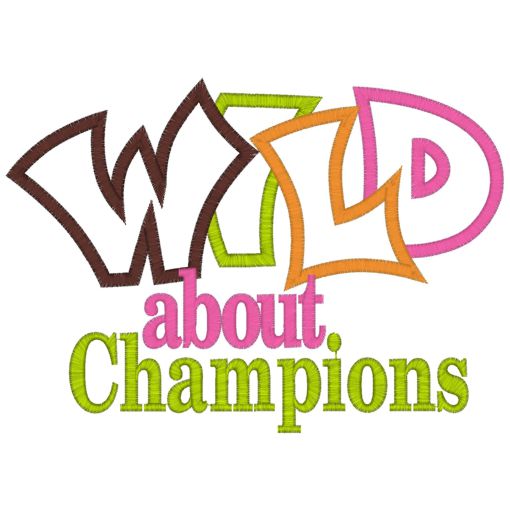 Sayings (3993) Wild About Champions Applique 5x7