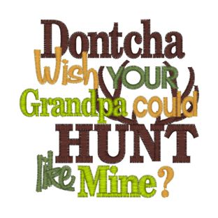 Sayings (4051) Grandpa Hunt Like Mine 4x4