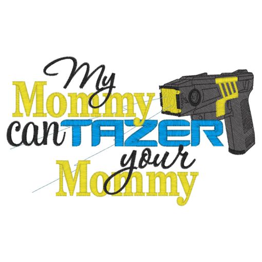 Sayings (4069) My Mommy Can Tazer 5x7