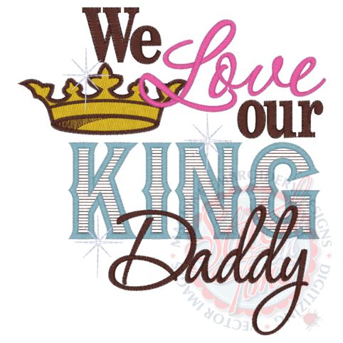 Sayings (4081) We Love our King Daddy 5x7