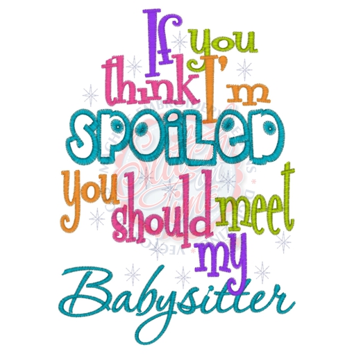 Sayings (4100) Spoiled Babysitter 5x7