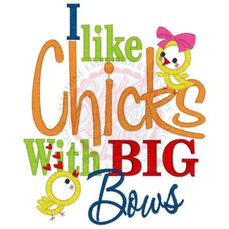 Sayings (4106) I Like Chicks With Big Bows Applique 5x7