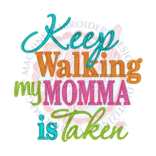 Sayings (4108) Keep Walking My Momma Is taken 4x4